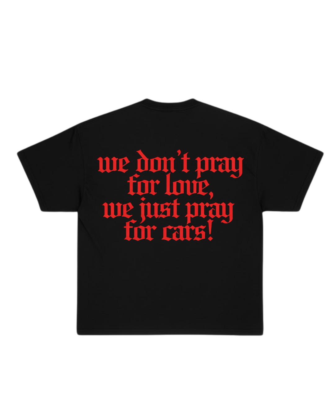 PRAY FOR CARS STATEMENT T-SHIRT