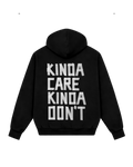 KINDA CARE KINDA DON’T HOODIE
